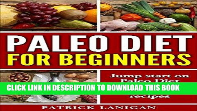 [READ] EBOOK Paleo Diet for Beginners: Jump Start on Paleo Diet (Achieve Weight Loss, Get Healthy