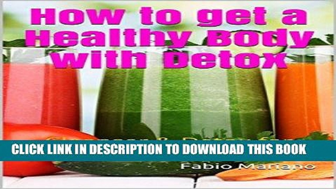 [READ] EBOOK How to get a Healthy Body with Detox: Cleanser   Detox for Weight Loss BEST COLLECTION