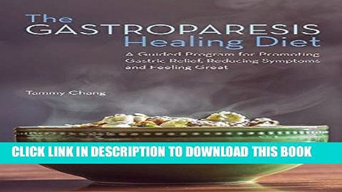 [READ] EBOOK The Gastroparesis Healing Diet: A Guided Program for Promoting Gastric Relief,