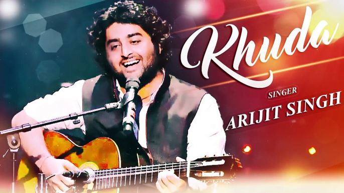 Arijit Singh New Song 2016 - Khuda - Latest Hindi Songs 2016 - Bollywood Movies Songs