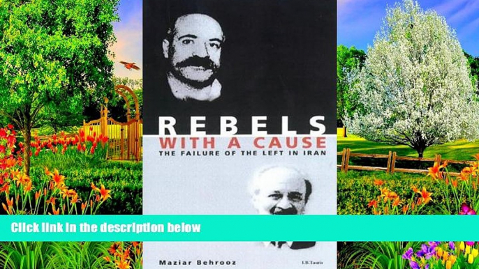 Must Have PDF  Rebels With A Cause: The Failure of the Left in Iran  Full Read Best Seller