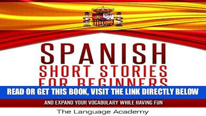 [READ] EBOOK Spanish: Short Stories for Beginners: 9 Captivating Short Stories to Learn Spanish