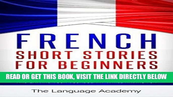 [FREE] EBOOK French: Short Stories For Beginners - 9 Captivating Short Stories to Learn French