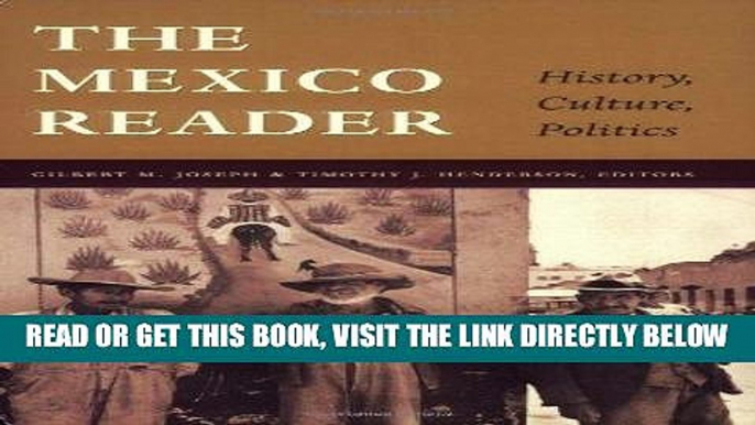 [READ] EBOOK The Mexico Reader: History, Culture, Politics (The Latin America Readers) BEST