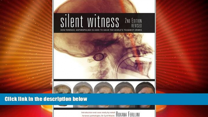 Big Deals  Silent Witness: How Forensic Anthropology is Used to Solve the World s Toughest Crimes