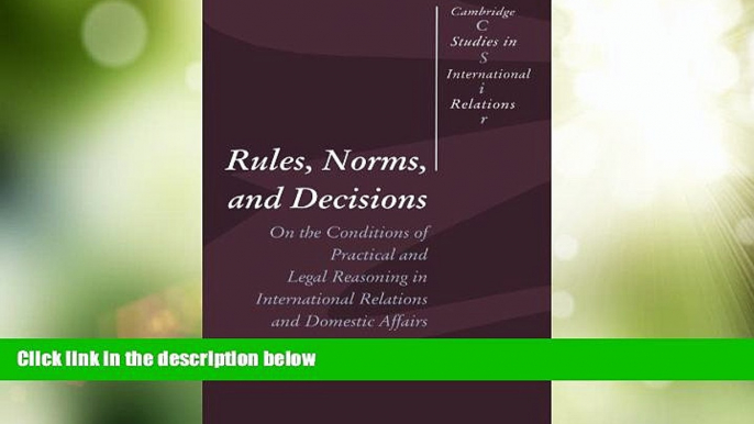 Big Deals  Rules, Norms, and Decisions: On the Conditions of Practical and Legal Reasoning in