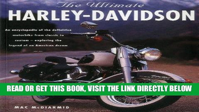 [READ] EBOOK The Ultimate Harley Davidson: An Encyclopedia Of The Definitive Motorbike From