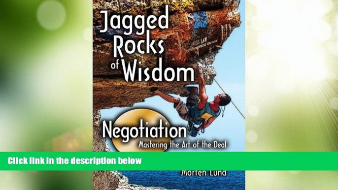 Big Deals  Jagged Rocks of Wisdom- Negotiation: Mastering the Art of the Deal  Full Read Most Wanted