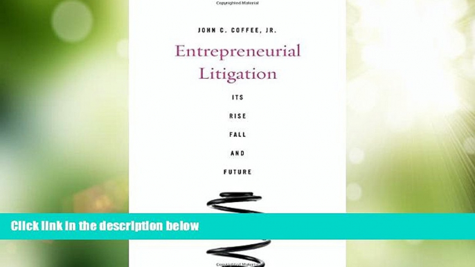 Big Deals  Entrepreneurial Litigation: Its Rise, Fall, and Future  Full Read Most Wanted