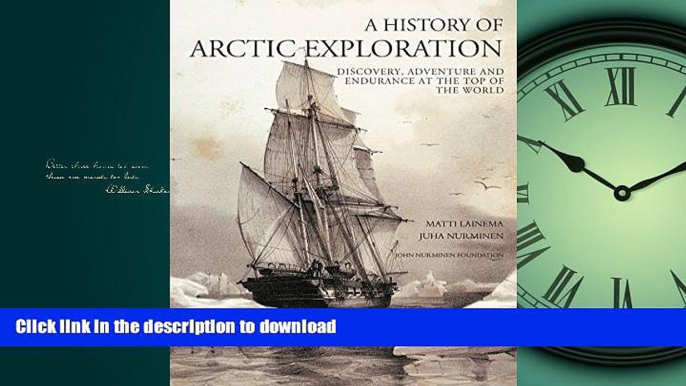 GET PDF  A History of Arctic Exploration: Discovery, Adventure and Endurance at the Top of the