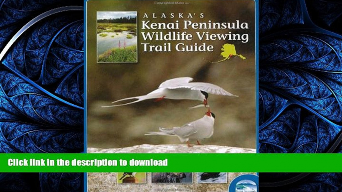 FAVORITE BOOK  Alaska s Kenai Peninsula Wildlife Viewing Trail Guide  BOOK ONLINE