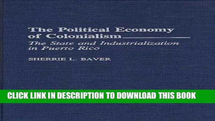 [PDF] The Political Economy of Colonialism: The State and Industrialization in Puerto Rico [Full