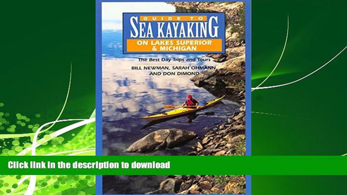 READ THE NEW BOOK Guide to Sea Kayaking on Lakes Superior and Michigan: The Best Day Trips and