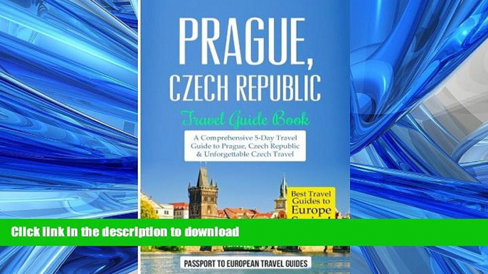 READ BOOK  Prague: Prague, Czech Republic: Travel Guide Book-A Comprehensive 5-Day Travel Guide