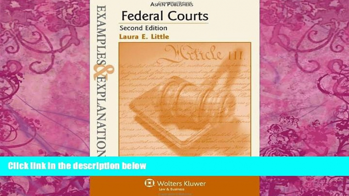 Big Deals  Federal Courts: Examples   Explanations, 2nd Edition  Full Ebooks Most Wanted