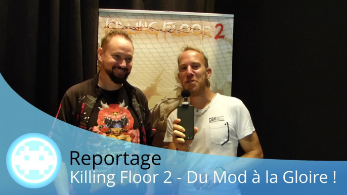 Reportage - Killing Floor 2 (La Success Story de Tripwire)