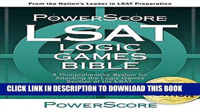 Ebook The PowerScore LSAT Logic Games Bible (Powerscore LSAT Bible) (Powerscore Test Preparation)