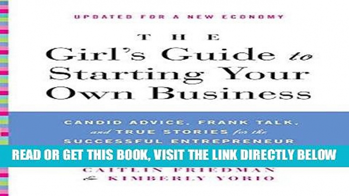 [Free Read] The Girl s Guide to Starting Your Own Business (Revised Edition): Candid Advice, Frank