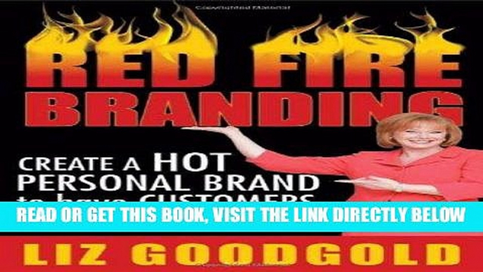 [Free Read] Red Fire Branding: Creating a Hot Personal Brand So That Customers Choose You! Full