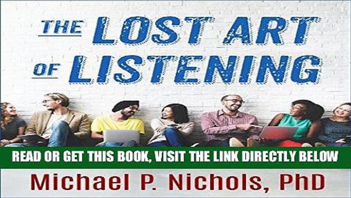 Read Now The Lost Art of Listening, Second Edition: How Learning to Listen Can Improve