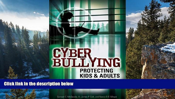 Full Online [PDF]  Cyber Bullying: Protecting Kids and Adults from Online Bullies  Premium Ebooks