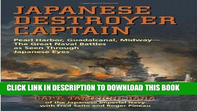 Read Now Japanese Destroyer Captain: Pearl Harbor, Guadalcanal, Midway - The Great Naval Battles