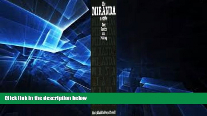 READ FULL  The Miranda Debate: Law, Justice, and Policing (Northeastern Series on White Collar and