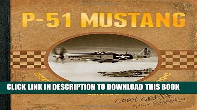 Read Now P-51 Mustang: Seventy-Five Years of America s Most Famous Warbird Download Book