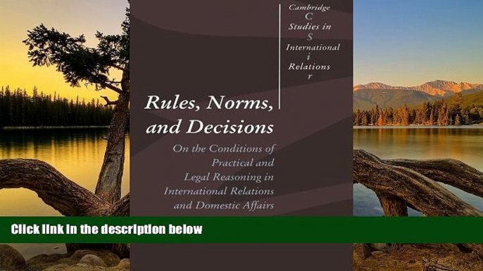 READ NOW  Rules, Norms, and Decisions: On the Conditions of Practical and Legal Reasoning in