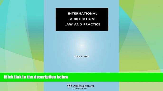 Big Deals  International Arbitration: Law and Practice  Full Read Best Seller