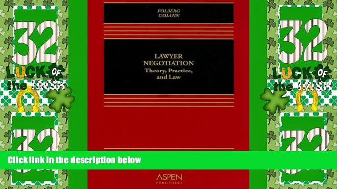 Big Deals  Lawyer Negotiation: Theory, Practice, and Law  Full Read Most Wanted