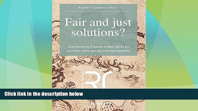 Big Deals  Fair and Just Solutions?: Alternatives to Litigation in Nazi-Looted Art Disputes: