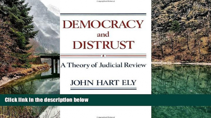 READ NOW  Democracy and Distrust: A Theory of Judicial Review (Harvard Paperbacks)  Premium Ebooks