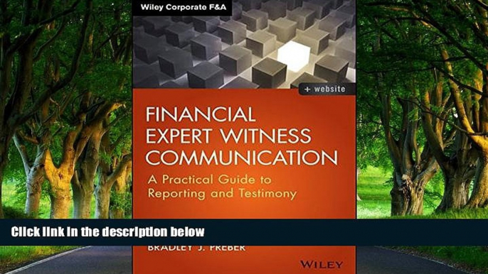 READ NOW  Financial Expert Witness Communication: A Practical Guide to Reporting and Testimony