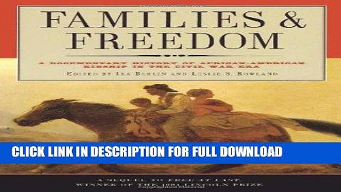 Read Now Families and Freedom: A Documentary History of African-American Kinship in the Civil War