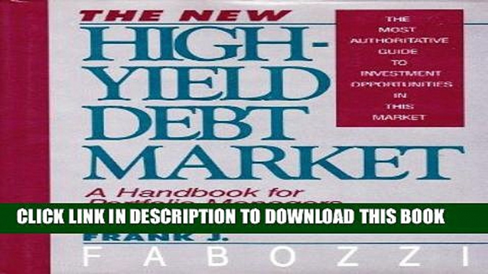 [Free Read] The New High-Yield Debt Market: A Handbook for Portfolio Managers and Analysts Free