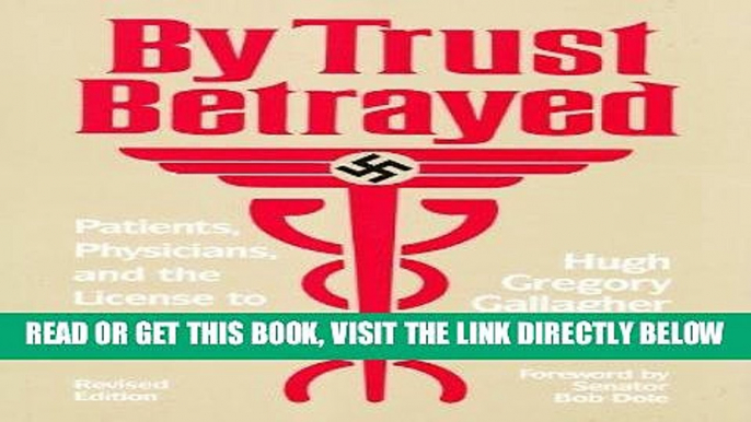 [READ] EBOOK By Trust Betrayed: Patients, Physicians, and the License to Kill in the Third Reich