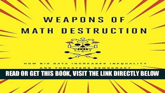 [EBOOK] DOWNLOAD Weapons of Math Destruction: How Big Data Increases Inequality and Threatens