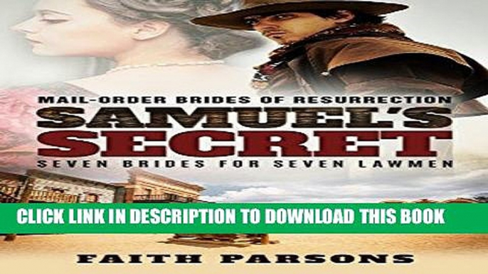 [Read] Ebook Mail Order Bride: Seven Brides for Seven Lawmen: Samuel s Secret: A Mail-Order Bride