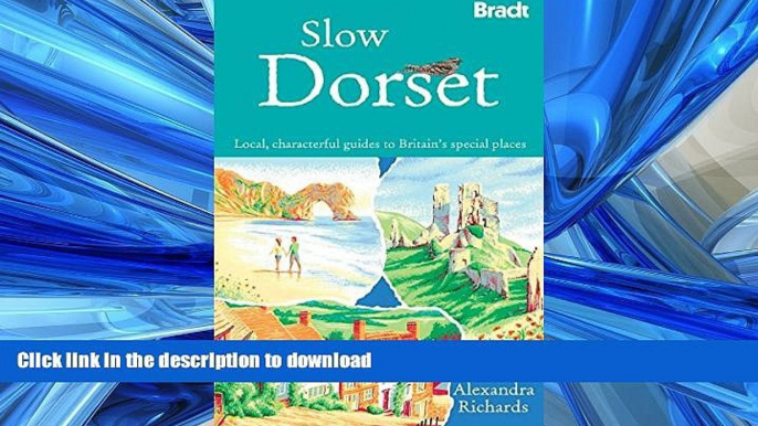 FAVORITE BOOK  Slow Dorset: Local, Characterful Guides To Britain s Special Places (Bradt Travel