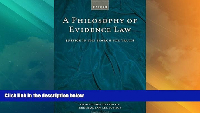 Big Deals  A Philosophy of Evidence Law: Justice in the Search for Truth (Oxford Monographs on