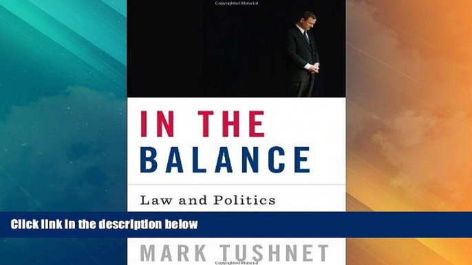 Big Deals  In the Balance: Law and Politics on the Roberts Court  Full Read Most Wanted