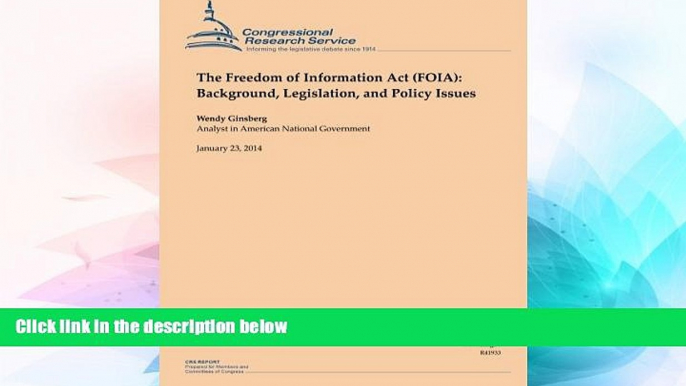 READ FULL  The Freedom of Information Act (FOIA): Background, Legislation, and Policy Issues  READ