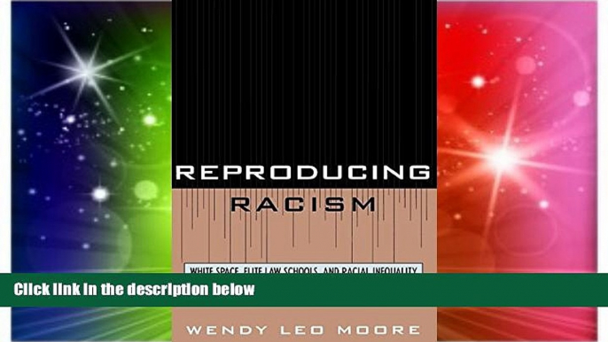 READ FULL  Reproducing Racism: White Space, Elite Law Schools, and Racial Inequality  READ Ebook