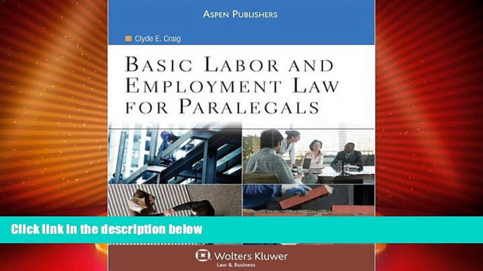 Big Deals  Basic Labor and Employment Law for Paralegals  Full Read Best Seller