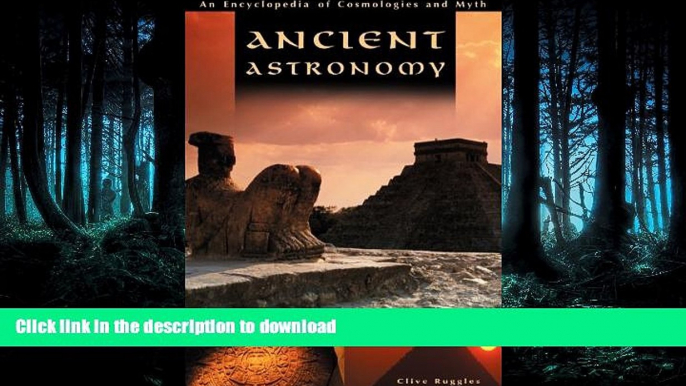 READ THE NEW BOOK Ancient Astronomy: An Encyclopedia of Cosmologies and Myth READ EBOOK