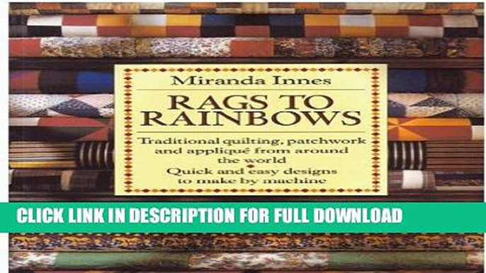 Best Seller Rags to Rainbows: Traditional Quilting, Patchwork, and Applique from Around the World