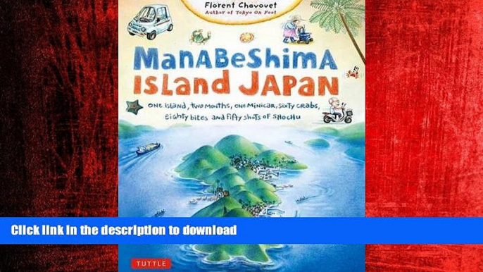 READ PDF Manabeshima Island Japan: One Island, Two Months, One Minicar, Sixty Crabs, Eighty Bites