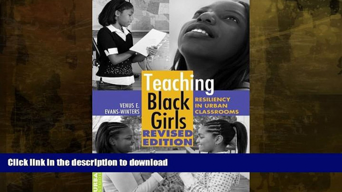 READ BOOK  Teaching Black Girls: Resiliency in Urban Classrooms (Counterpoints) FULL ONLINE