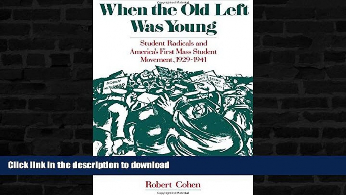 GET PDF  When the Old Left Was Young: Student Radicals and America s First Mass Student Movement,